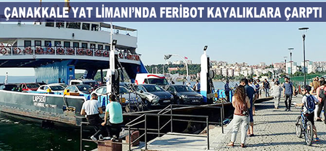 Çanakkale Yat Limanı'nda feribot kayalıklara çarptı
