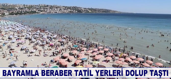 Bayramla beraber tatil yerleri dolup taştı