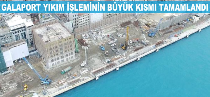 Galataport'ta yıkım işlemi bitmek üzere