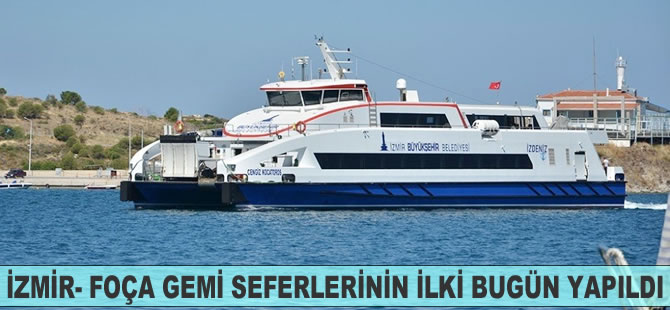 İzmir-Foça gemi seferlerinin ilki bugün yapıldı