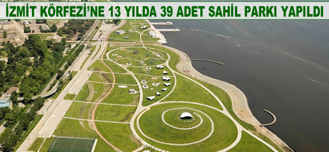İzmit Körfezi'ne 13 yılda 39 adet sahil parkı yapıldı