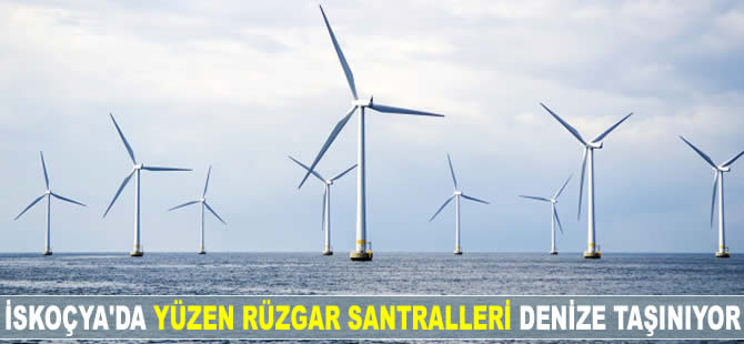 İskoçya’da rüzgar santralleri denize taşınıyor