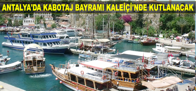 Antalya'da Kabotaj Bayramı Kaleiçi'nde kutlanacak