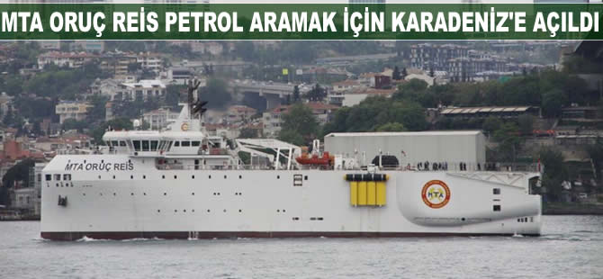 MTA Oruç Reis petrol aramak için Karadeniz'e açıldı