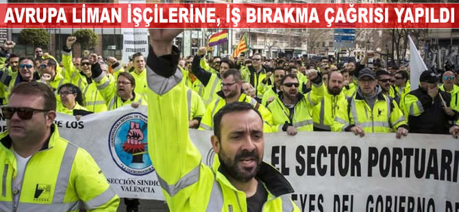 Avrupa liman işçilerine iş bırakma çağrısı yapıldı