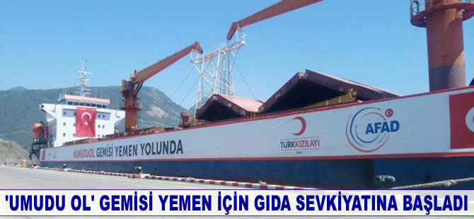 "Umudu Ol" gemisi Yemen için gıda sevkiyatına başladı