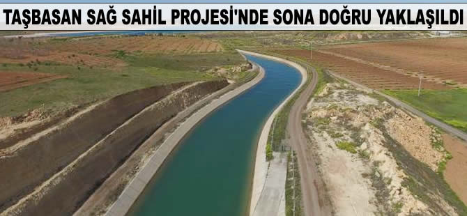 Taşbasan Sağ Sahil Projesi'nde sona doğru yaklaşıldı