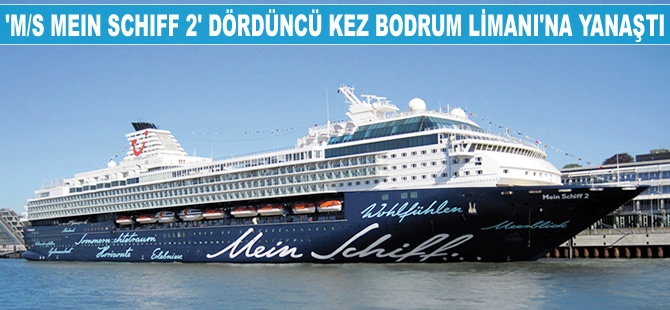 M/S Mein Schiff 2 dördüncü kez Bodrum'a yanaştı