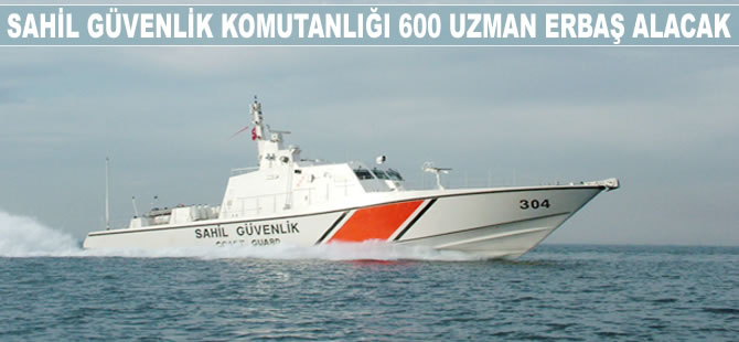 Sahil Güvenlik Komutanlığı lise mezunu 600 uzman erbaş alacak