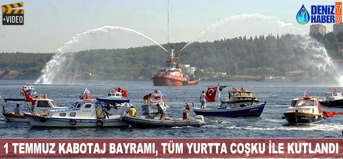 1 Temmuz Denizclikik ve Kabotaj Bayramı coşkuyla kutlandı