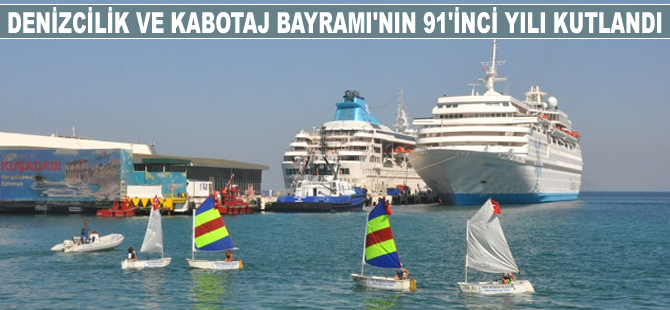 Denizcilik ve Kabotaj Bayramı'nın 91'inci yılı kutlandı