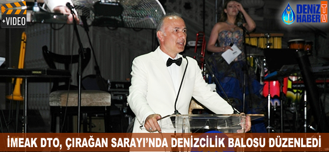 İMEAK DTO, Çırağan Sarayı'nda denizcilik balosu düzenledi