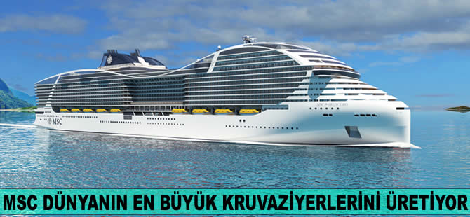 MSC dünyanın en büyük kruvaziyerlerini üretiyor