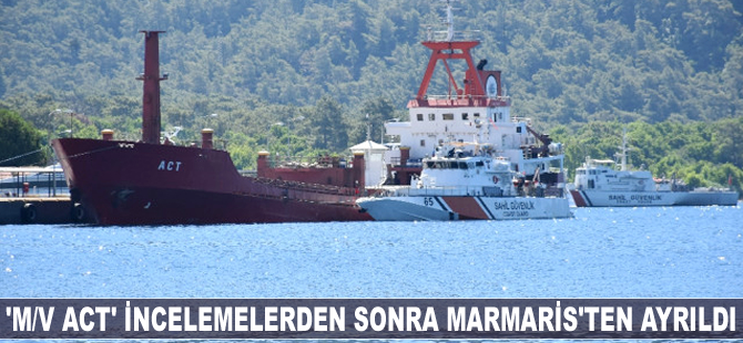 M/V ACT incelemelerden sonra Marmaris Limanı'ndan ayrıldı