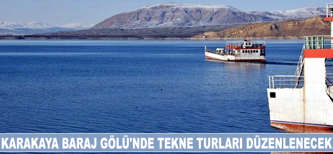 Karakaya Baraj Gölü'nde tekne turları başlıyor