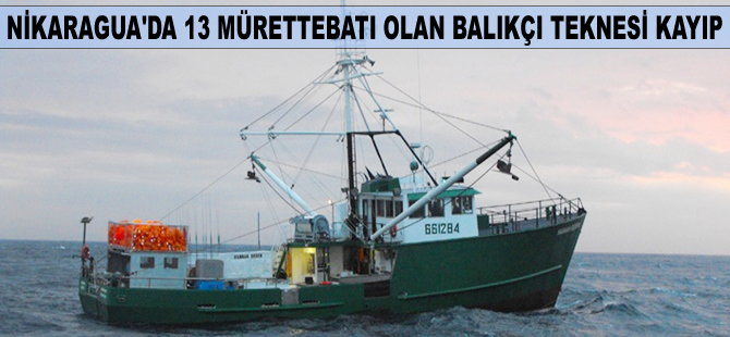Nikaragua'da balıkçı teknesi, mürettebatıyla birlikte kayboldu!