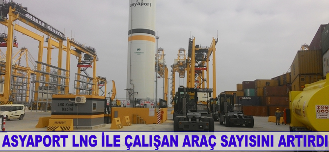 Asyaport LNG ile çalışan araç sayısını artırdı