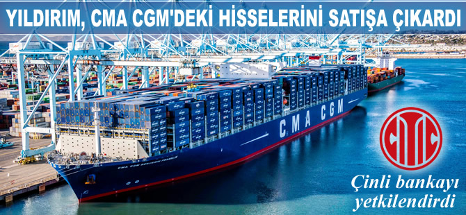 Yıldırım Holding, CMA CGM'deki yüzde 24 hissesini satışa çıkardı