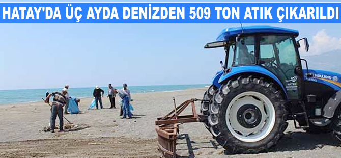 Hatay'da denizden 509 ton atık çıkarıldı