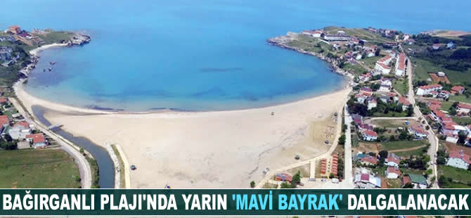 Bağırganlı Plajı'nda yarın 'Mavi Bayrak' dalgalanacak