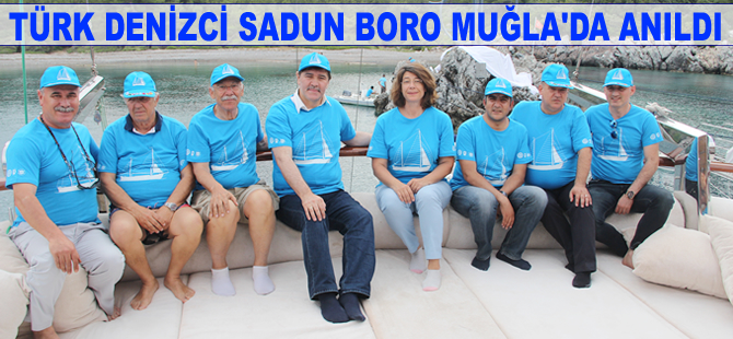 Türk denizcisi Sadun Boro, İMEAK DTO Bodrum Şubesi işbirliğiyle Muğla'da anıldı