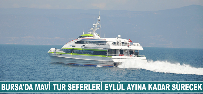 Bursa'da mavi tur seferleri eylül ayına kadar sürecek