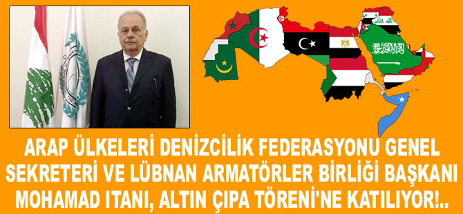 Arap Ülkeleri Denizcilik Federasyonu Genel Sekreteri Mohamad Itanı, Altın Çıpa'ya için İstanbul'a geliyor
