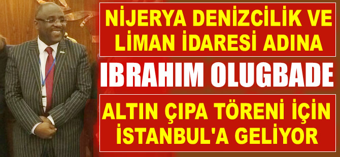 Nijerya Federal Cumhuriyeti'ni temsilen İbrahim Olugbade, Altın Çıpa Töreni'ne katılıyor