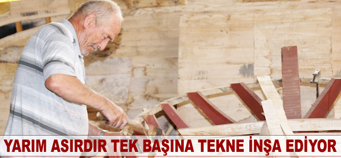 Yarım asırdır tek başına tekne yapıyor