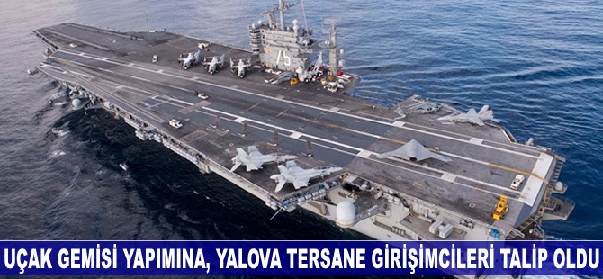 Uçak gemisi yapımına Yalova talip oldu