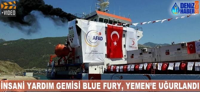 İnsani yardım gemisi Blue Fury, Yemen'e uğurlandı