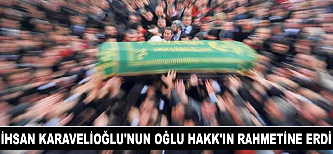 İhsan Karavelioğlu'nun oğlu Osman Karavelioğlu Hakk'ın rahmetine kavuştu