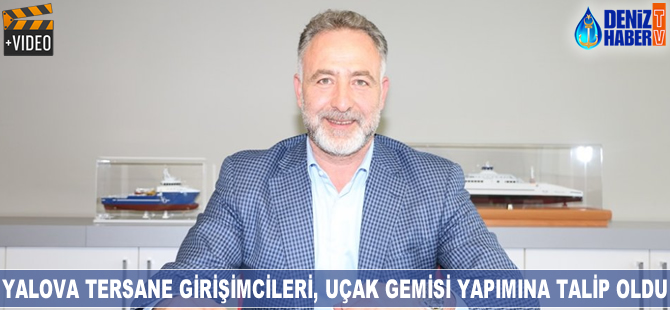 Yalova, uçak gemisi yapımına talip oldu