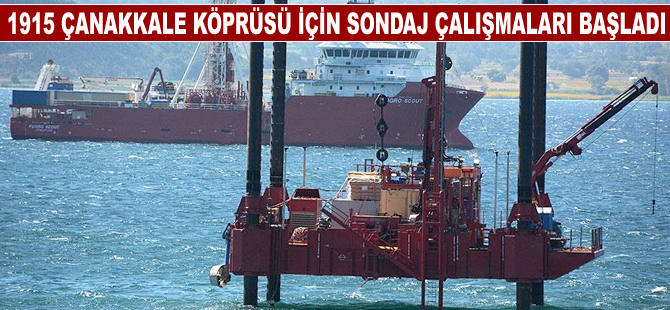 1915 Çanakkale Köprüsü için sondaj çalışmaları başladı