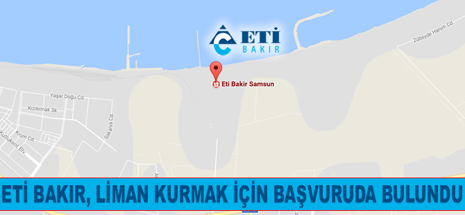 ETİ Bakır İşletmeleri, Samsun'a liman kurmak için başvuruda bulundu