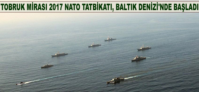 Tobruk Mirası 2017 NATO Tatbikatı, Baltık Denizi'nde başladı