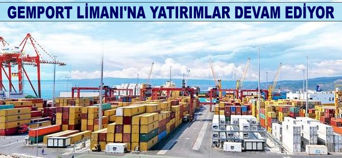 Gemport Limanı'na yatırımlar devam ediyor