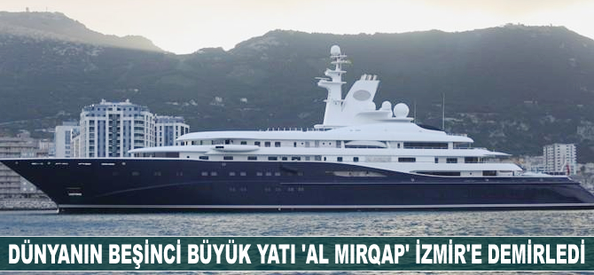 Dünyanın beşinci büyük yatı 'Al Mirqap' İzmir'e demirledi