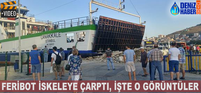 Çanakkale Feribotu'nun iskeleye çarpma anı!