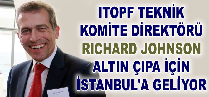 ITOPF Teknik Komite Direktörü Richard Johnson, Altın Çıpa Töreni'ne katılacağını bildirdi