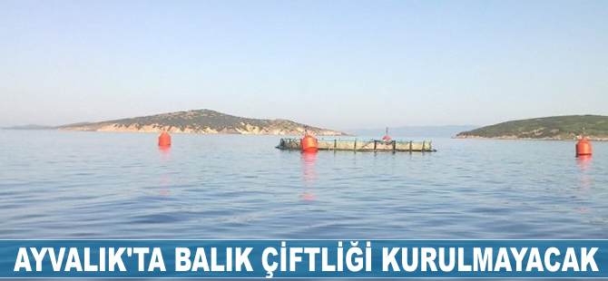 Ayvalık’ta balık çiftliği kurulmayacak