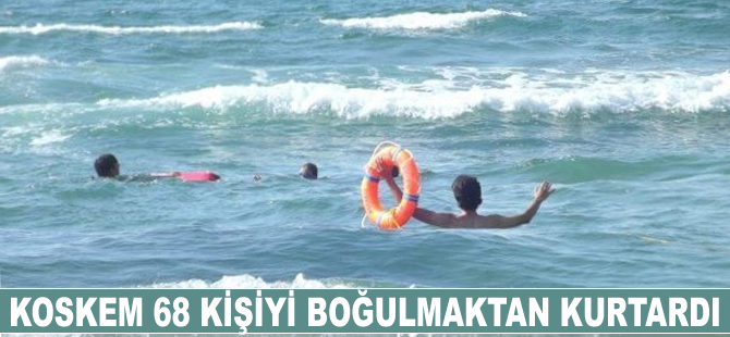 KOSKEM, 68 kişiyi boğulmaktan kurtardı