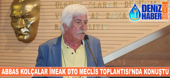 Abbas Kolçalar İMEAK DTO Meclis Toplantısı'nda konuştu
