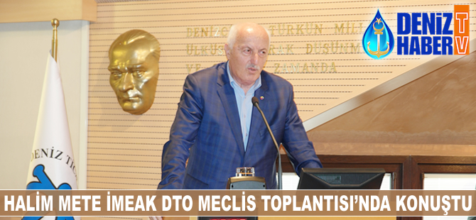 Halim Mete İMEAK DTO Meclis Toplantısı'nda konuştu