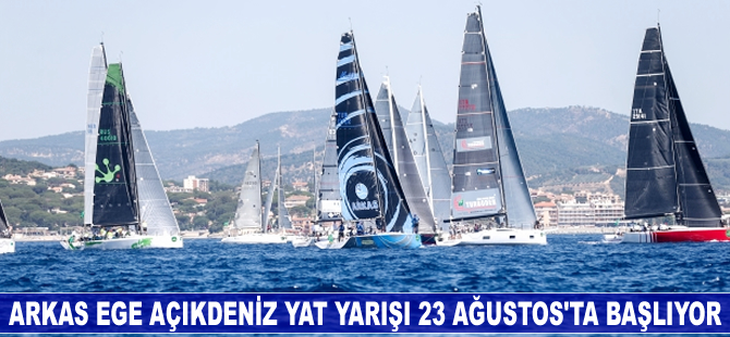 Arkas Ege Açıkdeniz Yat Yarışı 23 - 27 Ağustos'ta yapılacak