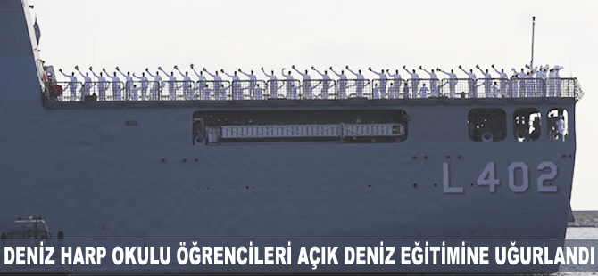 Deniz Harp Okulu öğrencileri açık deniz eğitimine uğurlandı