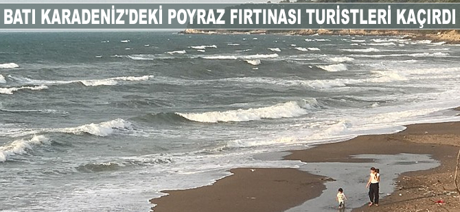 Batı Karadeniz’deki poyraz fırtınası turistleri kaçırdı