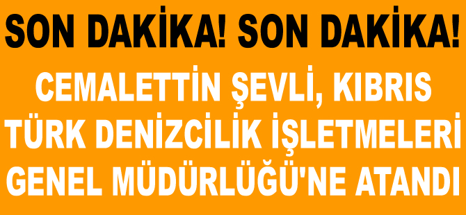 KKTC Türk Denizcilik İşletmeleri Genel Müdürlüğü'ne Cemalettin Şevli atandı