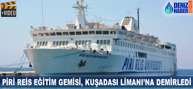 Piri Reis, Kuşadası Limanı'na demirledi