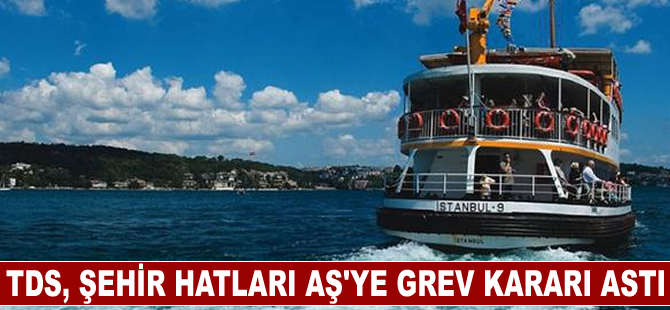 Türkiye Denizciler Sendikası, Şehir Hatları AŞ'ye grev kararı astı